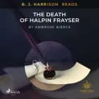 B. J. Harrison Reads The Death of Halpin Frayser af Ambrose Bierce