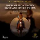 B. J. Harrison Reads The Man from Snowy River and Other Poems af Banjo Paterson