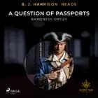 B. J. Harrison Reads A Question of Passports af Baroness Orczy