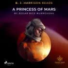 B. J. Harrison Reads A Princess of Mars af Edgar Rice Burroughs