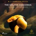 B. J. Harrison Reads The Golden Anaconda af Elmer Brown Mason