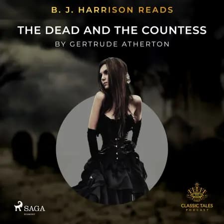 B. J. Harrison Reads The Dead and the Countess af Gertrude Atherton