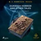 B. J. Harrison Reads The Dunwich Horror and Other Tales af H. P. Lovecraft