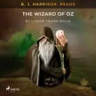 B. J. Harrison Reads The Wizard of Oz af L. Frank. Baum