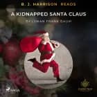 B. J. Harrison Reads A Kidnapped Santa Claus af L. Frank. Baum