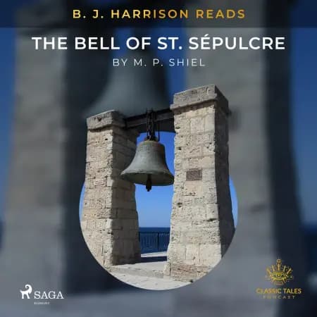 B. J. Harrison Reads The Bell of St. Sépulcre af M. P. Shiel