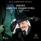 B. J. Harrison Reads Jeeves and the Chump Cyril af P.G. Wodehouse