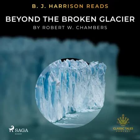 B. J. Harrison Reads Beyond the Broken Glacier af Robert W. Chambers