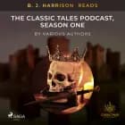 B. J. Harrison Reads The Classic Tales Podcast, Season One af Various Authors