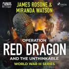 Operation Red Dragon and the Unthinkable af Miranda Watson og James Rosone