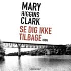 Se dig ikke tilbage af Mary Higgins Clark