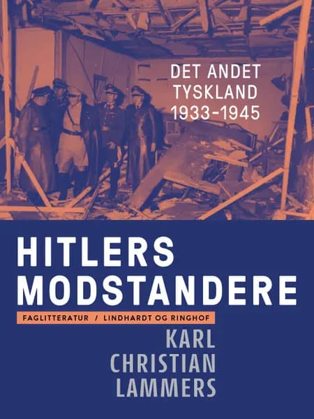 Hitlers modstandere. Det andet Tyskland 1933-1945 af Karl Christian Lammers