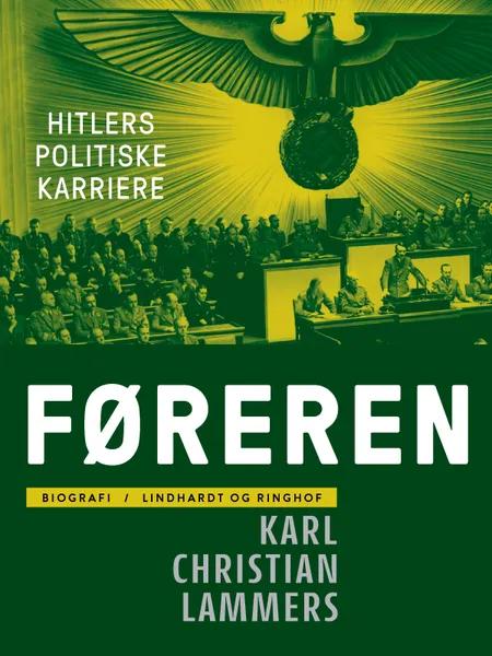Føreren. Hitlers politiske karriere af Karl Christian Lammers
