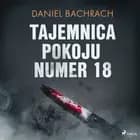 Tajemnica pokoju numer 18 af Daniel Bachrach