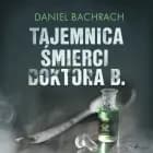 Tajemnica śmierci doktora B. af Daniel Bachrach