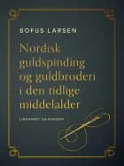 Nordisk guldspinding og guldbroderi i den tidlige middelalder af Sofus Larsen