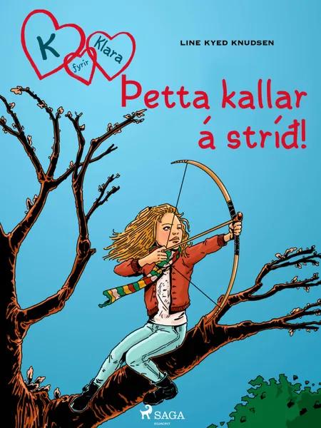K fyrir Klara 6 - Þetta kallar á stríð! af Line Kyed Knudsen