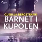 Barnet i kupolen af Gunilla Bergstrand