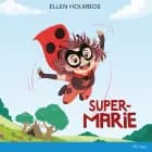 Super-Marie af Ellen Holmboe