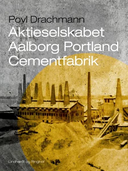 Aktieselskabet Aalborg Portland-Cementfabrik af Povl Drachmann