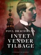 Intet vender tilbage af Povl Drachmann
