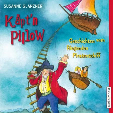 Käpt'n Pillow - Geschichten vom fliegenden Piratenschiff af Susanne Glanzner