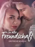 In aller Freundschaft - Erotische Novelle af Sara Agnès L.