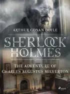 The Adventure of Charles Augustus Milverton af Arthur Conan Doyle