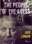 The People of the Abyss af Jack London