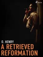 A Retrieved Reformation af O. Henry