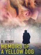 Memoirs of a Yellow Dog af O. Henry