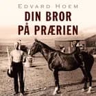 Din bror på prærien af Edvard Hoem