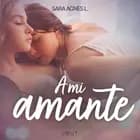 A mi amante - dos novelas cortas eróticas af Sara Agnès L.
