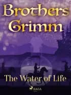 The Water of Life af Brothers Grimm