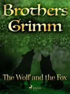 The Wolf and the Fox af Brothers Grimm