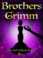 The Girl without Hands af Brothers Grimm