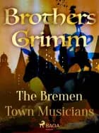 The Bremen Town Musicians af Brothers Grimm