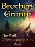 The Wolf and the Seven Young Kids af Brothers Grimm