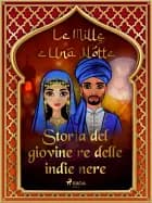 Storia del giovine re delle indie nere (Le Mille e Una Notte 10) af Le Mille E Una Notte