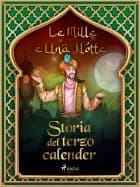 Storia del terzo calender (Le Mille e Una Notte 14) af Le Mille E Una Notte