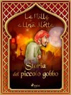 Storia del piccolo gobbo (Le Mille e Una Notte 28) af Le Mille E Una Notte