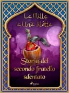 Storia del secondo fratello sdentato (Le Mille e Una Notte 36) af Le Mille E Una Notte