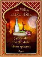 Storia del fratello dalle labbra spezzate (Le Mille e Una Notte 40) af Le Mille E Una Notte