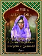 Storia di Beder principe di Persia e di Giahuare principessa di Samandal (Le Mille e Una Notte 45) af Le Mille E Una Notte