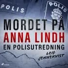 Mordet på Anna Lindh: en polisutredning af Leif Jennekvist