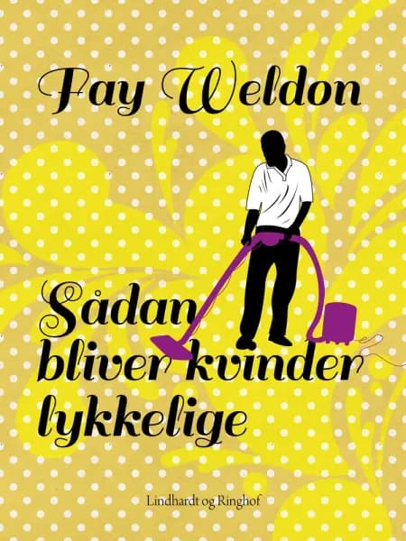 Sådan bliver kvinder lykkelige af Fay Weldon