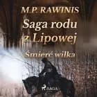 Saga rodu z Lipowej 13: Śmierć wilka af Marian Piotr Rawinis