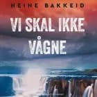 Vi skal ikke vågne af Heine Bakkeid
