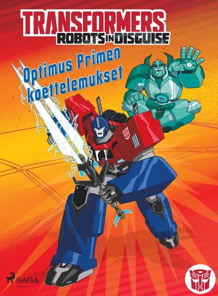 Transformers - Robots in Disguise - Optimus Primen koettelemukset af John Sazaklis