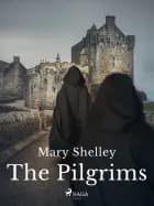 The Pilgrims af Mary Shelley
